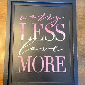 Worry Less Love More Chalk Couture silver and pink on black chalkboard handmade